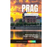 Prag Reiseführer 2026: Historische Gassen, Burgen und lebendige Kultur