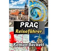 Prag-Reiseführer 2026: Wann man reisen sollte, wo man übernachten sollte, was man sehen sollte und wie man den Zauber der Stadt erlebt