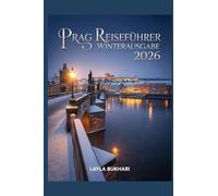 Prag ReiseführerWinterausgabe 2026: Entdecken Sie Weihnachtsmärkte, gemütliche Cafés und märchenhafte Straßen in Europas magischster Stadt