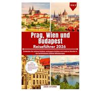 Prag, Wien und Budapest Reiseführer 2026: Entdecken Sie zeitlose Schätze, verborgene Schätze und moderne Wunder in den berühmtesten Städten Mitteleuropas