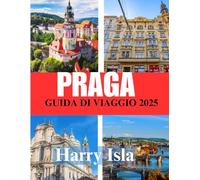 PRAGA GUIDA DI VIAGGIO 2025: Il periodo migliore per visitare, i posti migliori da esplorare e tutto ciò che devi sapere prima di partire