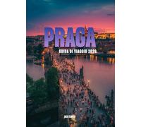 PRAGA GUIDA DI VIAGGIO 2026: Il tuo compagno completo per la città delle cento guglie
