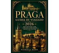 PRAGA GUIDA DI VIAGGIO 2026: Scopri strade storiche, castelli e cultura locale, vivendo autentiche esperienze ceche senza tempo