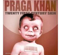 Praga Khan - Twenty First Century Skin (bonus Remix Cd)