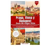 Praga, Viena y Budapest Guía de viajes 2026: Descubra tesoros atemporales, joyas ocultas y maravillas modernas en las ciudades más emblemáticas de Europa Central.