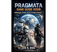 Pragmata Game Guide 2026: Walkthrough, Combat, Secrets & Endgame Mastery