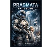 Pragmata Game Guide: Pragmata: Shoulder to Shoulder - A Guide to Survival, Connection, and the Stars