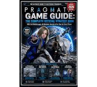 PRAGMATA GAME GUIDE: THE COMPLETE OFFICIAL STRATEGY BOOK (Latest 2026 Edition): 100% Full Walkthrough, All Missions, Secrets & Pro Tips for Every Player