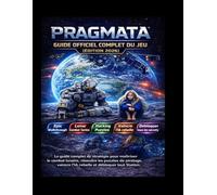 PRAGMATA : GUIDE OFFICIEL COMPLET DU JEU (ÉDITION 2026): Le guide complet pour maîtriser le combat, résoudre les énigmes, vaincre l'IA rebelle et percer tous les secrets de la station lunaire.