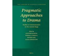 Pragmatic Approaches to Drama: Studies in Communication on the Ancient Stage: 32 (The Language of Classical Literature, 32)