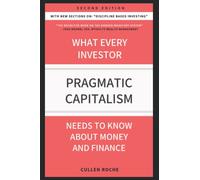 Pragmatic Capitalism: What Every Investor Needs To Know About Money And Finance