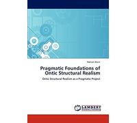 Pragmatic Foundations of Ontic Structural Realism: Ontic Structural Realism as a Pragmatic Project