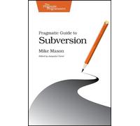 Pragmatic Guide to Subversion (Pragmatic Programmers)