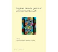 Pragmatic Issues in Specialized Communicative Contexts: 29 (Utrecht Studies in Language and Communication, 29)