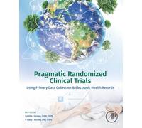 Pragmatic Randomized Clinical Trials: Using Primary Data Collection and Electronic Health Records