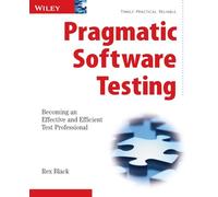 Pragmatic Software Testing – Becoming an Effective and Efficient Test Professional – Wiley-VCH