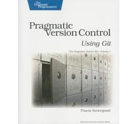 Pragmatic Version Control Using Git: 01 (Pragmatic Programmers)