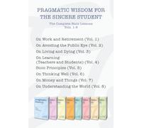 Pragmatic Wisdom for the Sincere Student: The Complete Stoic Lessons Vols. 1-8: 9
