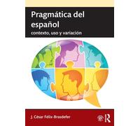 Pragmatica del espanol : contexto, uso y variacion