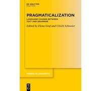 Pragmaticalization: Language Change between Text and Grammar: 370 (Trends in Linguistics. Studies and Monographs [TiLSM], 370)