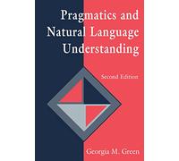 Pragmatics and Natural Language Understanding (Tutorial Essays in Cognitive Science Series)