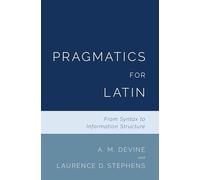 Pragmatics for Latin – From Syntax to Information Structure – Oxford University Press