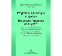 Pragmatique historique et syntaxe- Historische Pragmatik und Syntax: Actes de la section du même nom du XXXI e Romanistentag allemand - Akten der ... Romanistentags- (Bonn, 27.9.-1.10. 2009)