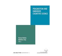 Pragmatism and Embodied Cognitive Science: From Bodily Intersubjectivity to Symbolic Articulation (Humanprojekt): 14