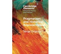 Pragmatism and Historical Representation (Elements in Historical Theory and Practice)
