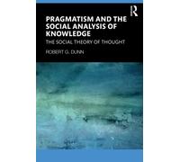 Pragmatism and the Social Analysis of Knowledge : The Social Theory of Thought