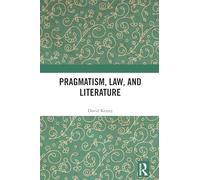 Pragmatism, Law, and Literature – Routledge