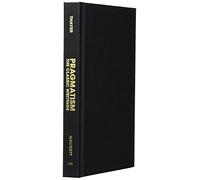 Pragmatism: The Classic Writings