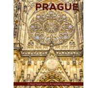 Prague: A Visual Travel Guide in 50 Capitvating Images (World Through the Lens: A Travel Photography Series)