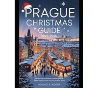 Prague Christmas guide 2025-2026: Explore Festive Markets, Holiday Lights & Winter Magic in the City of a Hundred Spires