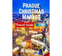 Prague Christmas Market Travel Guide 2026: Discover the City’s Most Magical Markets, Local Flavors, and Holiday Traditions with Helpful Itineraries and Insider Tips