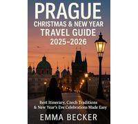 Prague Christmas & New Year Travel Guide 2025-2026: Best Itenary, Czech Traditions & New Year’s Eve Celebrations Made Easy