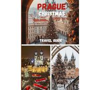 PRAGUE CHRISTMAS TRAVEL GUIDE