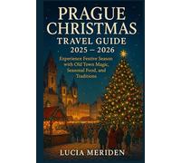 Prague Christmas Travel Guide 2025 - 2026: Experience Festive Season with Old Town Magic, Seasonal Food, and Traditions