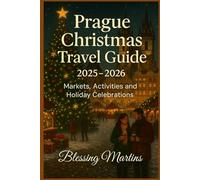 Prague Christmas Travel Guide 2025-2026: Markets, Activities and Holiday Celebrations