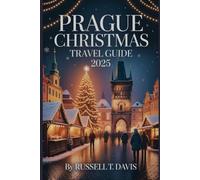 Prague Christmas Travel Guide 2025: A Complete Guide to Christmas Lights Markets and Holiday Experiences in Prague