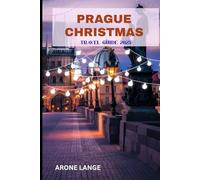 Prague Christmas Travel Guide 2025: Explore Festive Markets, Czech Traditions, Winter Lights, Food, Music, and Culture