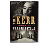 Prague Fatale: A Bernie Gunther Novel