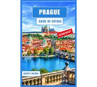 PRAGUE Guide de voyage 2026-2027: Expériences locales, itinéraires astucieux, cuisine authentique, découvertes culturelles et conseils pratiques pour explorer la Tchéquie