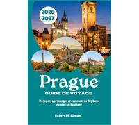 Prague Guide de voyage 2026-2027: Où loger, que manger et comment se déplacer comme un habitant