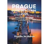 PRAGUE GUIDE DE VOYAGE 2026: Meilleurs endroits, conseils locaux, planification d'itinéraire, gastronomie, culture, cartes et lieux cachés.