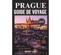 PRAGUE GUIDE DE VOYAGE 2027: Conseils d'initiés, plages cachées, cuisine locale, villages pittoresques, itinéraires intelligents et conseils ... une escapade inoubliable sur une île grecque.