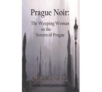 Prague Noir: The Weeping Woman on the Streets of Prague (City Noir)