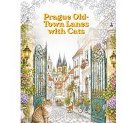 Prague Old Town Lanes with Cats Coloring Book: 35 Cozy Single-Sided Scenes for Adults Featuring Cute Cats, Historic European Streets, and Charming ... (Cozy European Escapes Coloring Book Series)