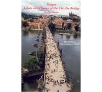 Prague Saints and Heroes of the Charles Bridge: The Livs of Extraordinary People