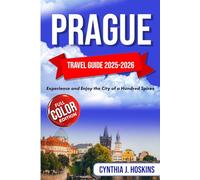 PRAGUE TRAVEL GUIDE 2025-2026: Experience and Enjoy the City of a Hundred Spires